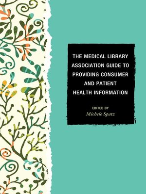 cover image of The Medical Library Association Guide to Providing Consumer and Patient Health Information